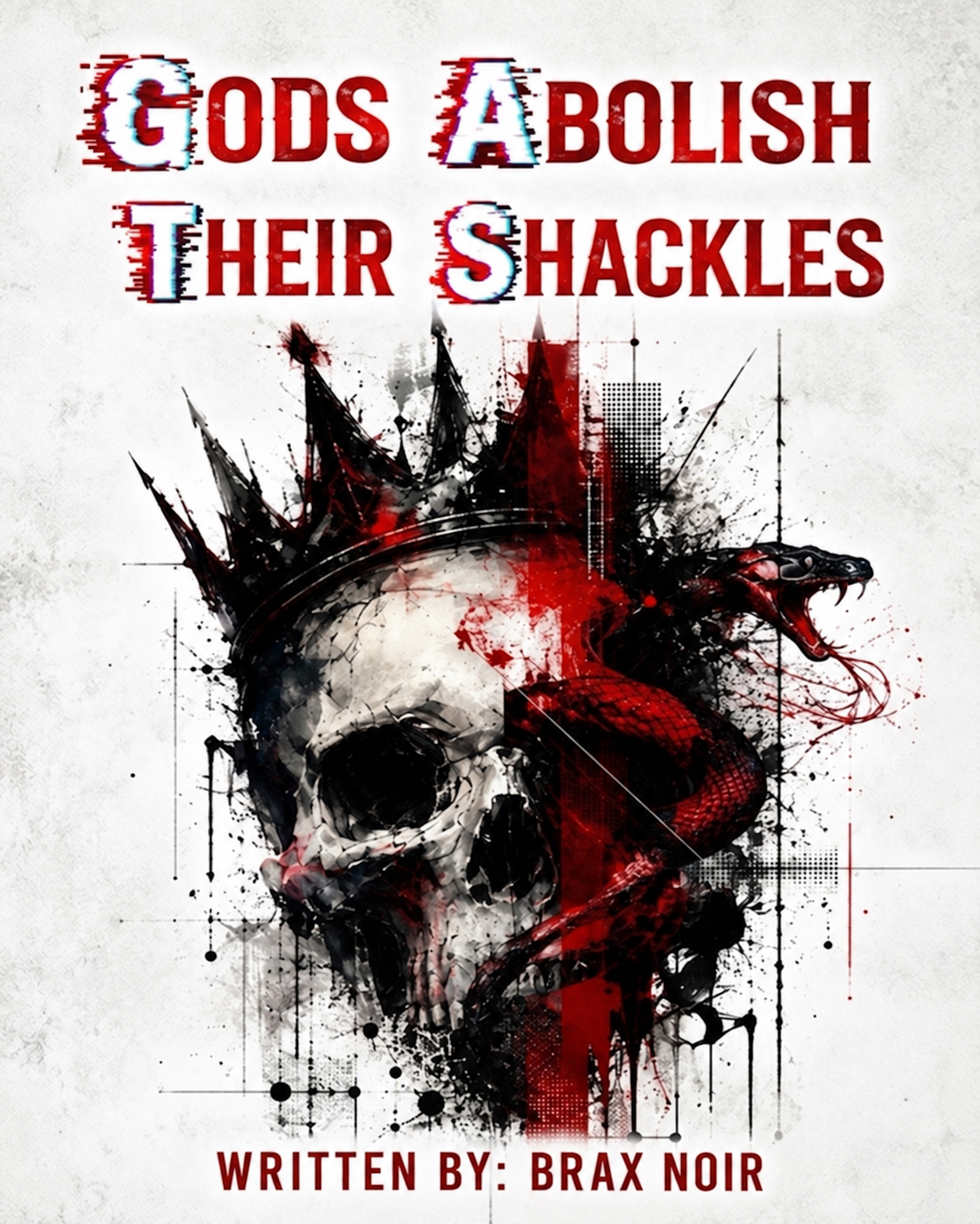 Gods Abolish Their Shackles by Brax Noir
